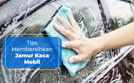 Cara Membersihkan Jamur Kaca Mobil