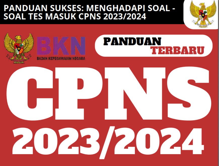 Download Ebook Panduan Terbaru CPNS 2024: Panduan Lengkap untuk Sukses Menghadapi Seleksi